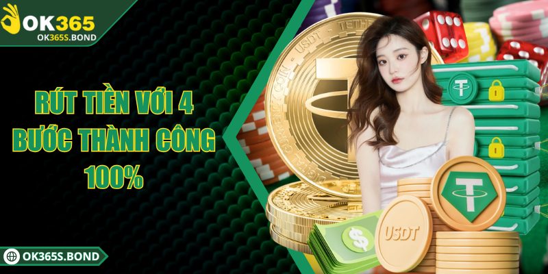 OK365 - Sân Chơi Trực Tuyến Với 100.000 Lượt Chơi Mỗi Ngày 9 Rút tiền với 4 bước thành công 100%